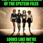 Funny | STILL WAITING FOR THE PUBLIC DISCLOSURE OF THE EPSTEIN FILES; LOOKS LIKE WE'RE GOING TO NEED THE O.G. PSYCHO-BISHES | image tagged in funny,epstein,public,exposed,psycho,bitch | made w/ Imgflip meme maker