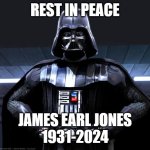 You will be missed | REST IN PEACE; JAMES EARL JONES
1931-2024 | image tagged in darth vader,star wars | made w/ Imgflip meme maker