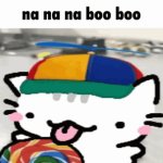 kid cat: na na na boo boo