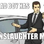 it has built-in auto pilot too | THIS BAD BOY HAS; A MANSLAUGHTER MODE! | image tagged in memes,car salesman slaps roof of car | made w/ Imgflip meme maker