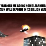 it won’t last. :( | 7 YEAR OLD ME GOING HOME LEARNING THE SUN WILL EXPLODE IN 12 BILLION YEARS: | image tagged in gifs,memes,spiderman,funny | made w/ Imgflip video-to-gif maker