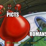 Why Hadrian's Wall was built | PICTS; ROMANS; GOOD GRIEF, THEY'RE NAKED! | image tagged in good grief he's naked,roman empire | made w/ Imgflip meme maker