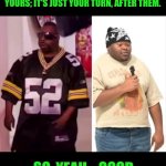 Funny | IN CASE YOU DIDN'T KNOW, BEETLEJUICE AND NO-NECK-JAY ARE HERE TO TELL YOU SHE'S NOT YOURS; IT'S JUST YOUR TURN, AFTER THEM. SO, YEAH..  GOOD LUCK WITH THAT $#!+👍 | image tagged in funny,men vs women,women vs men,hoes,pimpin,dating | made w/ Imgflip meme maker