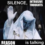 silence intrusive thoughts, im not bouta do dat shit in public | INTRUSIVE THOUGHTS; REASON | image tagged in silence x a y is talking | made w/ Imgflip meme maker