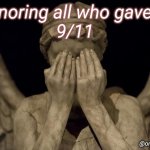 Weeping Angel | Honoring all who gave all
9/11; @omgpodcast22 | image tagged in weeping angel | made w/ Imgflip meme maker