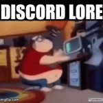 Discord lore | DISCORD LORE | image tagged in gifs,lore | made w/ Imgflip video-to-gif maker