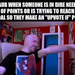 upvote if you have a skeleton | AUB WHEN SOMEONE IS IN DIRE NEED OF POINTS OR IS TRYING TO REACH A GOAL SO THEY MAKE AN "UPVOTE IF" POST: | image tagged in gifs,aub,memes,funny,front page plz | made w/ Imgflip video-to-gif maker