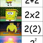 4 | 2+2; 2x2; 2(2); 2; 2 | image tagged in sponge finna commit muder,memes,funny | made w/ Imgflip meme maker