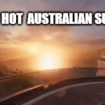 I am not wrong | LEAST HOT  AUSTRALIAN SUMMER | image tagged in gifs,australia | made w/ Imgflip video-to-gif maker