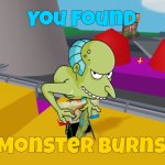 You found Monster Burns