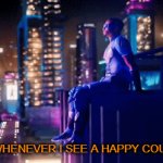 Real | ME WHENEVER I SEE A HAPPY COUPLE: | image tagged in gifs,heheheha,atrain | made w/ Imgflip video-to-gif maker