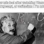 real | how mfs feel after watching VSauce, kurzgesagt, or veritasium ( I'm mfs ) | image tagged in einstein chalkboard | made w/ Imgflip meme maker