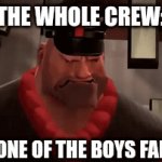 F | THE WHOLE CREW:; WHEN ONE OF THE BOYS FAIL NNN | image tagged in gifs,tf2 | made w/ Imgflip video-to-gif maker