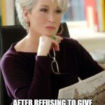 Recruiter humor | WHEN THE HIRING MANAGER ASKS TO SEE MORE CANDIDATES; AFTER REFUSING TO GIVE YOU FEEDBACK ON CANDIDATES YOU ALREADY SUBMITTED. | image tagged in devil wears prada | made w/ Imgflip meme maker