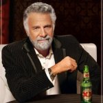 The Most Interesting Man In The World | THERE IS NO MEME; DONT UP VOTE | image tagged in memes,the most interesting man in the world,funny memes,fun,funny meme,not funny | made w/ Imgflip meme maker