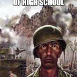 i've seen to much. | AVERAGE DAY OF HIGH SCHOOL | image tagged in thousand yard stare | made w/ Imgflip meme maker