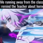 I especially done that in Friday. >:) *Evil Laughter* | Me running away from the class after I remind the Teacher about homework: | image tagged in gifs,funny,homework,running away | made w/ Imgflip video-to-gif maker