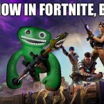 In sparks of recent news | I’M NOW IN FORTNITE, BRAH | image tagged in fortnite,jumbo josh,zumbo sauce,garten of banban,memes | made w/ Imgflip meme maker