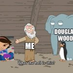 I’m starting to think Douglas Wood is creepier than John K, EDP, and Dan Schneider! | DOUGLAS WOOD; ME | image tagged in family guy what the hell is this | made w/ Imgflip meme maker