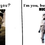 German Stormtrooper Meets Imperial Stormtrooper | COOLER AND MUCH WORSE AT AIMING | image tagged in who are you i'm you but,stormtrooper,star wars,funny,ww1 | made w/ Imgflip meme maker