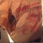 Chinese Food Not So Well Done | MY FOOD CAME A BIT UNDERCOOKED… | image tagged in chinese food not so well done,chinese food | made w/ Imgflip meme maker