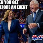 Kamala Harris and Tim Walz | WHEN YOU GET DRUNK BEFORE AN EVENT | image tagged in kamala harris and tim walz | made w/ Imgflip meme maker