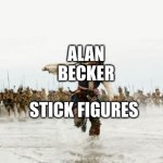 Alan Becker | ALAN BECKER; STICK FIGURES | image tagged in memes,jack sparrow being chased | made w/ Imgflip meme maker