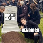 Grant Gustin over grave | DRAKES
CAREER; KENDRICK | image tagged in grant gustin over grave | made w/ Imgflip meme maker