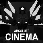 ABSOLUTE CINEMA meme