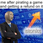 title | me after pirating a game and getting a refund on it | image tagged in stonks,money | made w/ Imgflip meme maker