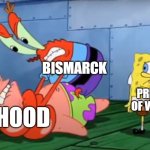 Historical meme (World of Warships) | BISMARCK; PRINCE OF WALES; HOOD | image tagged in mr crabs choking patrick | made w/ Imgflip meme maker