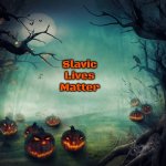 Halloween poll | Slavic Lives Matter | image tagged in halloween poll,slavic,slavic halloween | made w/ Imgflip meme maker