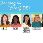 DEI | DEI; EUROPE; THEY; CIA; YOLANDA DE LA CRUZ DE LA HOYA; CEO; CAT | image tagged in changing the face of,dei | made w/ Imgflip meme maker