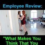 Employee Review | OzwinEVCG; Employee Review:; "What Makes You 

Think That You 

Deserve a Raise?" | image tagged in tall woman and short woman,bosses,employees,work life,questions and answers,silly | made w/ Imgflip meme maker