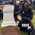 I hate 2024 | YOUTUBERS; 2024 | image tagged in grant gustin over grave | made w/ Imgflip meme maker