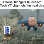 Insert Clever Title here | iPhone 16: *gets launched*
Tech YT channels the next day | image tagged in memes,funny,thomas plane,iphone 16,explosions,boom | made w/ Imgflip meme maker