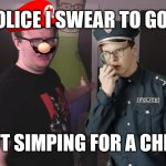 Miniladd Shows off his Mini Lad in front of the Mini Lads | POLICE I SWEAR TO GOD; NOT SIMPING FOR A CHILD | image tagged in miniladd disgust | made w/ Imgflip meme maker