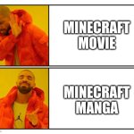 No - Yes | MINECRAFT MOVIE; MINECRAFT MANGA | image tagged in no - yes | made w/ Imgflip meme maker