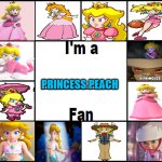 i'm a princess peach fan | PRINCESS PEACH | image tagged in i'm a fan template,princess peach,super mario bros,videogames,nintendo,ladies | made w/ Imgflip meme maker