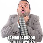 Lamar Jackson in the playoffs | LAMAR JACKSON IN THE PLAYOFFS | image tagged in choking man,memes,nfl,sports | made w/ Imgflip meme maker