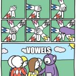 Power Ranger Teletubbies | I; A; E; Y; U; O; VOWELS | image tagged in power ranger teletubbies | made w/ Imgflip meme maker