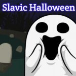 halloween | Slavic Halloween | image tagged in halloween,slavic,slavic halloween | made w/ Imgflip meme maker