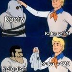 Koofy situation rn: | Koofy; Kaka v420; Kaka v420; Kelogish | image tagged in scooby doo mask reveal,drama,roblox,stop reading these tags | made w/ Imgflip meme maker