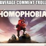 Image Title | AVERAGE COMMENT TROLL | image tagged in soldier tf2 homophobia | made w/ Imgflip meme maker