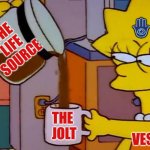 Lisa Simpson Coffee That x shit | 🪬; THE
LIFE
SOURCE; THE 
JOLT; THE
VESSEL | image tagged in lisa simpson coffee that x shit | made w/ Imgflip meme maker