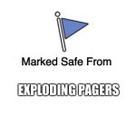 Marked Safe From | EXPLODING PAGERS | image tagged in marked safe from | made w/ Imgflip meme maker