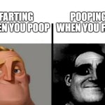 hehe immature memes | POOPING WHEN YOU FART; FARTING WHEN YOU POOP | image tagged in teacher's copy | made w/ Imgflip meme maker