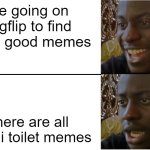 What is this generation | Me going on imgflip to find some good memes; There are all skibidi toilet memes | image tagged in disappointed black guy,gen alpha | made w/ Imgflip meme maker