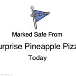 even ai hates pineapple on pizza | My Dinner Plans; Surprise Pineapple Pizza | image tagged in memes,marked safe from | made w/ Imgflip meme maker