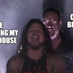 I hate creepers | THE CREEPER BEHIND ME; ME FINISHING MY FIRST HOUSE | image tagged in aj styles undertaker | made w/ Imgflip meme maker